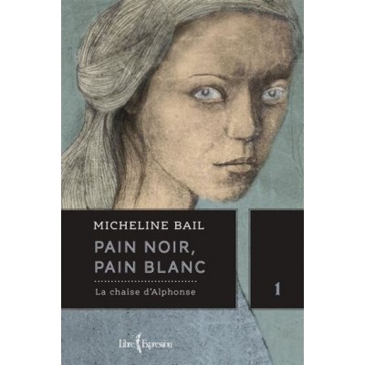 Pain noir, pain blanc, tome 1: La chaise d'Alphonse De Micheline Bail 
